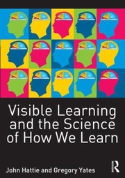 Visible Learning And The Science Of How We Learn by John Hattie