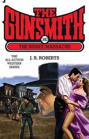 The Bisbee Massacre
            
                Gunsmith Jove Books by J. R. Roberts