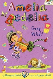 Amelia Bedelia Goes Wild by Herman Parish, Lynne Avril