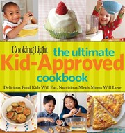 Cover of: The Ultimate Kidapproved Cookbook Delicious Food Kids Will Eat Nutritious Meals Mom Will Love