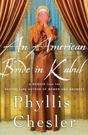 An American Bride In Kabul A Memoir by Phyllis Chesler