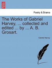 Cover of: The Works of Gabriel Harvey  Collected and Edited  by  A B Grosart
