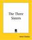 Cover of: The Three Sisters