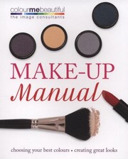Cover of: Makeup Manual Choosing Your Best Colours Creating Great Looks