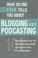 Cover of: What No One Ever Tells You About Blogging and Podcasting