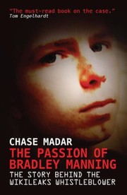 Cover of: The Passion Of Bradley Manning The Story Behind The Wikileaks Whistleblower