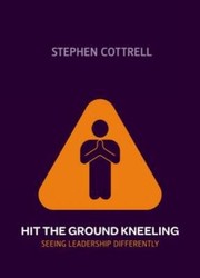 Cover of: Hit The Ground Kneeling Seeing Leadership Differently