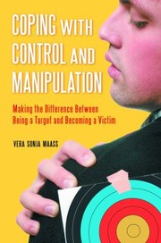Cover of: Coping With Control And Manipulation Making The Difference Between Being A Target And Becoming A Victim