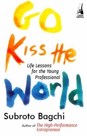 Cover of: Go Kiss The World Life Lessons For The Young Professional by 