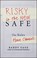 Cover of: Risky Is The New Safe The Rules Have Changed A Rock Opera