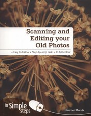 Scanning And Restoring Your Old Photos In Simple Steps by Heather Morris
