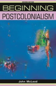 Beginning Postcolonialism by John McLeod
