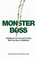 Cover of: Monster Boss Strategies For Surviving And Excelling When Your Boss Is A Nightmare