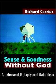 Cover of: Sense and Goodness Without God: A Defense of Metaphysical Naturalism