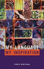 Cover of: My Language My Inspiration The Struggle Continues Tku Reo Tku Ohooho Ka Whawhai Tonu Mtou
