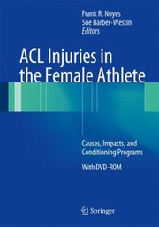 Cover of: Acl Injuries In The Female Athlete Causes Impacts And Conditioning Programs