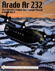 Cover of: Arado Ar 232: The Luftwaffes Combat Zone Transport Aircraft In World War II