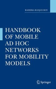 Handbook Of Mobile Ad Hoc Networks For Mobility Models by Radhika Ranjan Roy