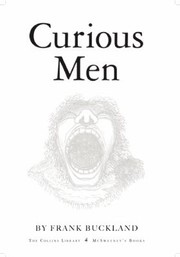 Cover of: Curious Men Being A Collection Of Freaks Frauds And Fine Fellows