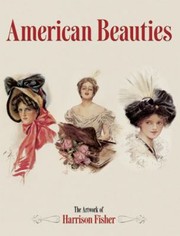 Cover of: American Beauties The Artwork Of Harrison Fisher