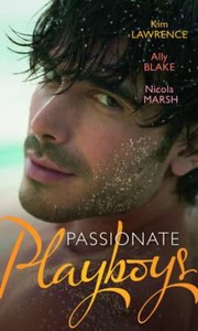 Cover of: Passionate Playboys: Demetrios Bridal Bargain / Magnate's Indecent Proposal / Hot Nights with a Playboy