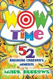 Cover of: Wow Time 52 Engaging Childrens Moments