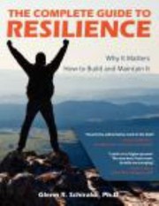 Cover of: The Complete Guide To Resilience Why It Matters How To Build It And Maintain It