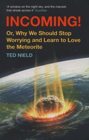 Cover of: Incoming Or Why We Should Stop Worrying And Learn To Love The Meteorite