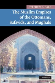 Cover of: The Muslim Empires Of The Ottomans Safavids And Mughals by 