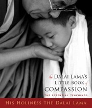 Cover of: The Dalai Lamas Little Book Of Compassion The Essential Teachings His Holiness The Dalai Lama Translated By Geshe Thupten Jinpa