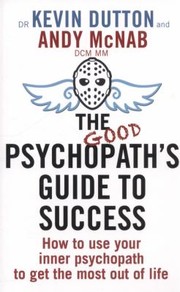 Cover of: The Good Psychopaths Guide To Success