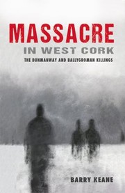 Cover of: Massacre In West Cork The Dunmanway And Ballygroman Killings