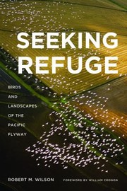 Cover of: Seeking Refuge Birds And Landscapes Of The Pacific Flyway