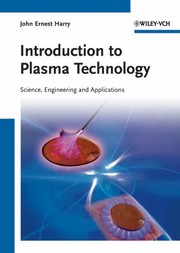 Introduction To Plasma Technology Science Engineering And Applications by John Harry