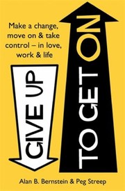Cover of: Give Up To Get On How To Master The Art Of Quitting In Love Work And Life by 