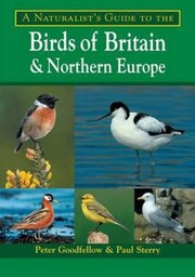 Cover of: A Naturalists Guide To The Birds Of Britain And Northern Europe