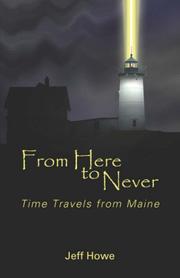 Cover of: From Here to Never: Time Travels from Maine