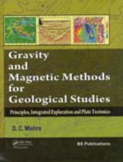 Gravity And Magnetic Methods For Geological Studies Principles Integrated Exploration And Plate Tectonics by Dinesh Chandra Mishra