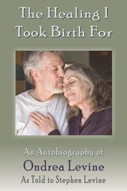 Cover of: The Healing I Took Birth For An Autobiography Of Ondrea Levine by 