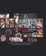 Cover of: Blazermania This Is Our Story The Official History Of Portland Trailblazers