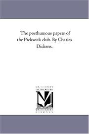Cover of: The posthumous papers of the Pickwick club. By Charles Dickens. by Michigan Historical Reprint Series