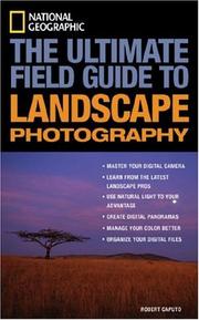 Cover of: National Geographic: The Ultimate Field Guide to Landscape Photography (NG Photography Field Guides)