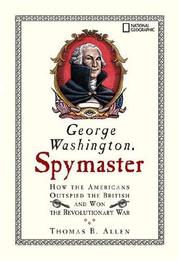 Cover of: George Washington, Spymaster: How the Americans Outspied the British and Won the Revolutionary War