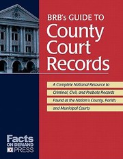 Cover of: Brbs Guide To County Court Records A National Resource To Criminal Civil And Probate Records Found At The Nations County Parish And Municipal Courts