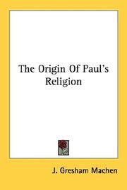 The origin of Paul's religion by J. Gresham Machen