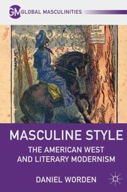 Cover of: Masculine Style The American West And Literary Modernism