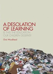 A Desolation Of Learning Is This The Education Our Children Deserve by Christopher Woodhead