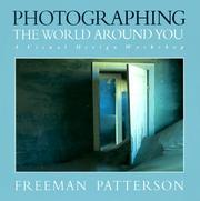 Cover of: Photographing the World Around You: A Visual Design Workshop (Freeman Patterson Photography)