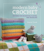 Cover of: Modern Baby Crochet Patterns For Decorating Playing And Snuggling