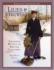Cover of: Raincoast Chronicles 20: Lilies and Fireweed: Frontier Women of British Columbia (Raincoast Chronicles)